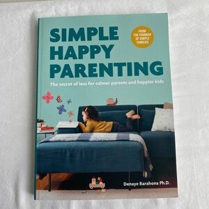 Simple Happy Parenting Book The secret of less for calmer parents and happy Kids